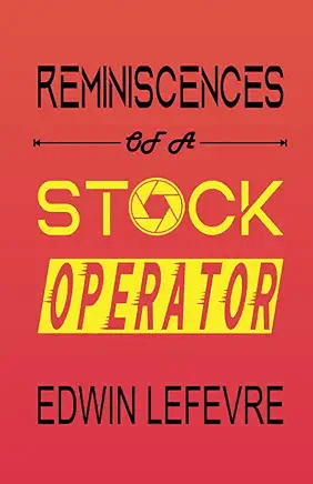 Reminiscences of a Stock Operator – Edwin Lefèvre